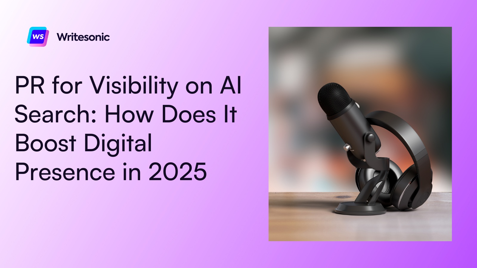 PR for Visibility on AI Search: How Does It Boost Digital Presence in 2025