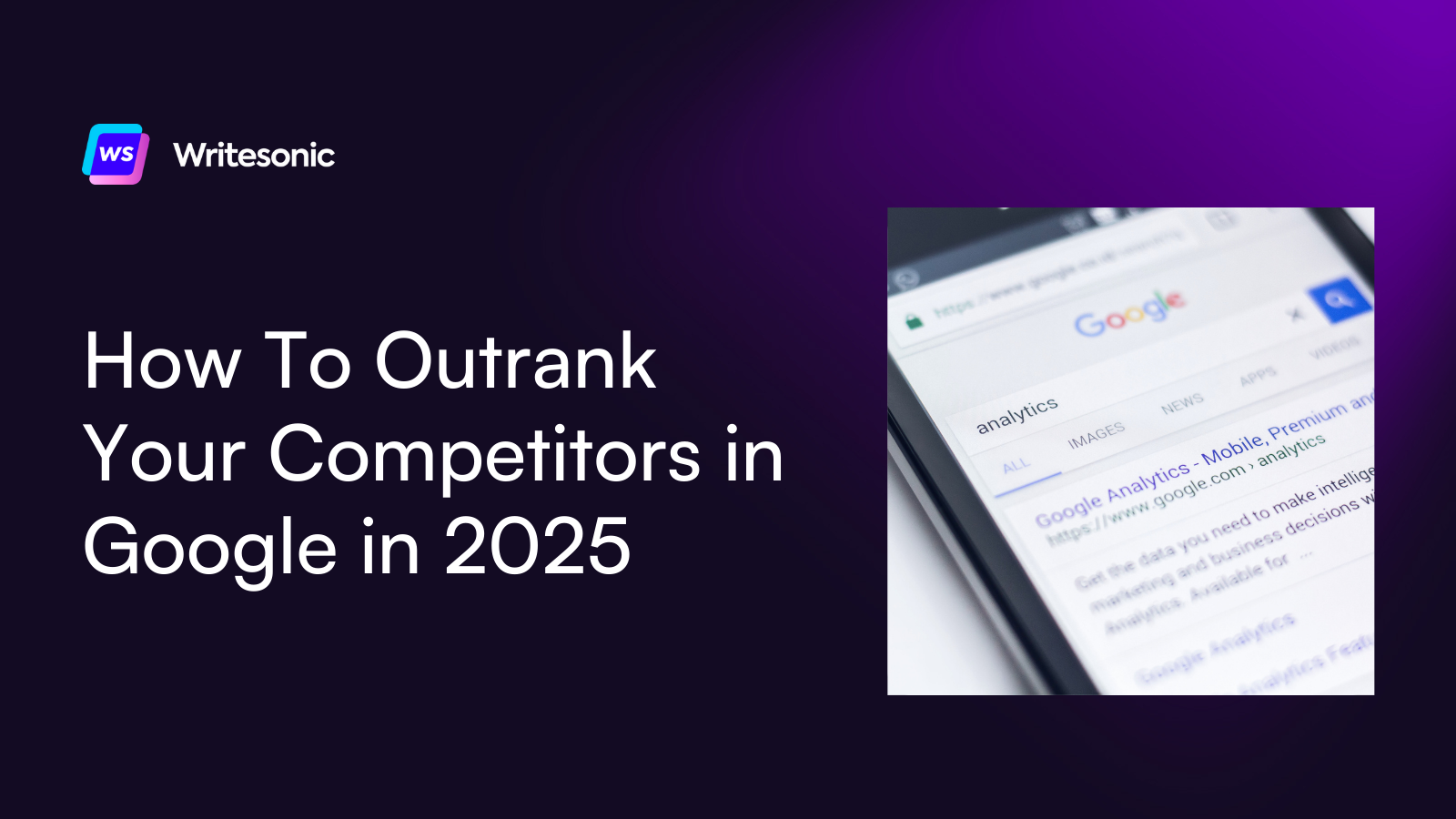 How To Outrank Your Competitors in Google in 2025